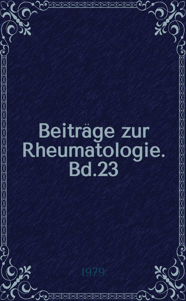 Beiträge zur Rheumatologie. Bd.23 : Verlauf und atypische Fälle der Rheumatoid-Arthritis