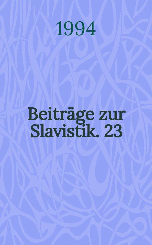 Beiträge zur Slavistik. 23 : Deutsch-russische Sprach- und Literaturbeziehungen im 18. und 19. Jahrhundert