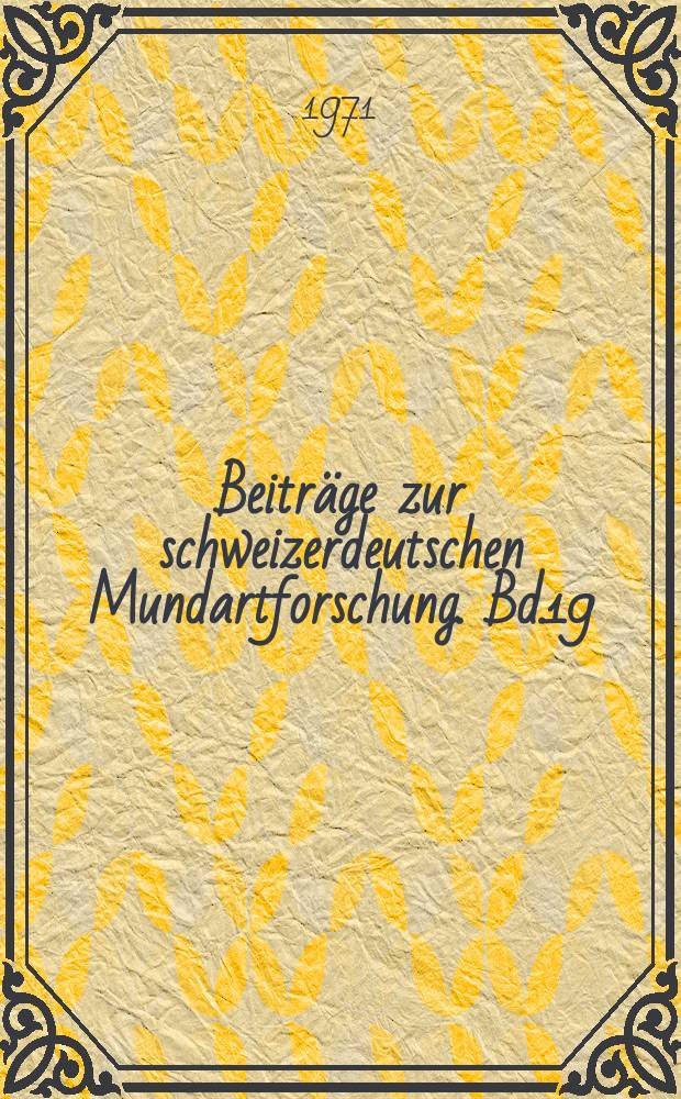 Beiträge zur schweizerdeutschen Mundartforschung. Bd.19 : Probleme der Schreibung bei schweizerdeutschen Mundartschriftstellern