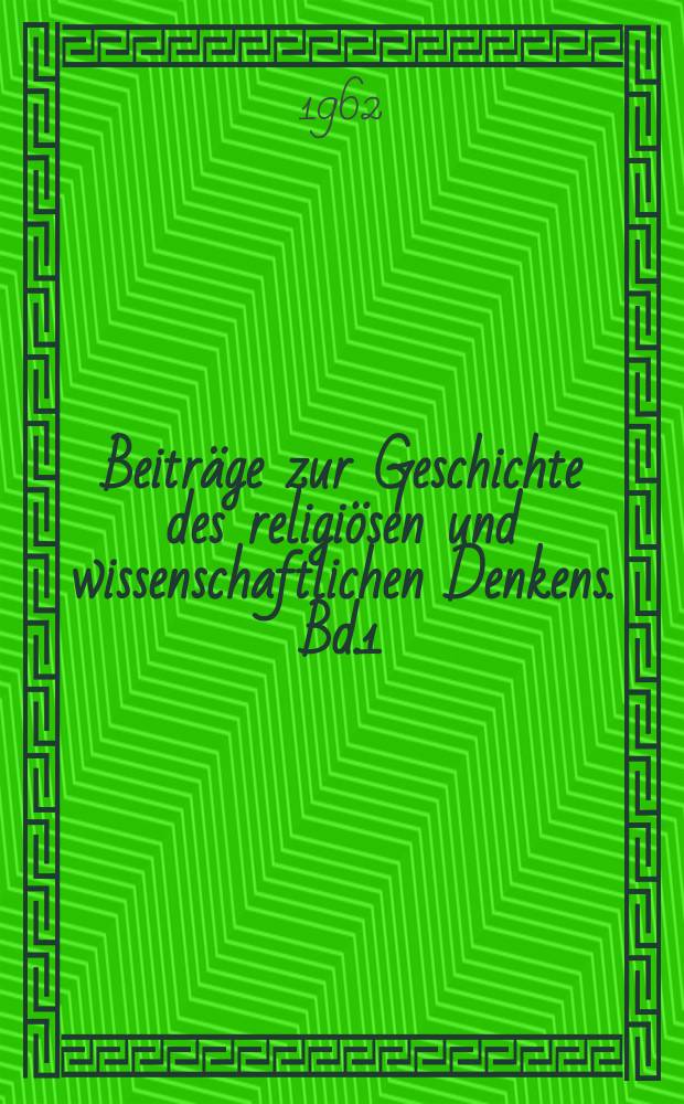 Beiträge zur Geschichte des religiösen und wissenschaftlichen Denkens. Bd.1 : Der Josefinismus
