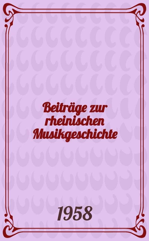 Beiträge zur rheinischen Musikgeschichte : Hrsg. von der Arbeitsgemeinschaft für rheinische Musikgeschichte. H.26 : Beiträge zur Musikgeschichte der Stadt Solingen und des Bergischen Lands