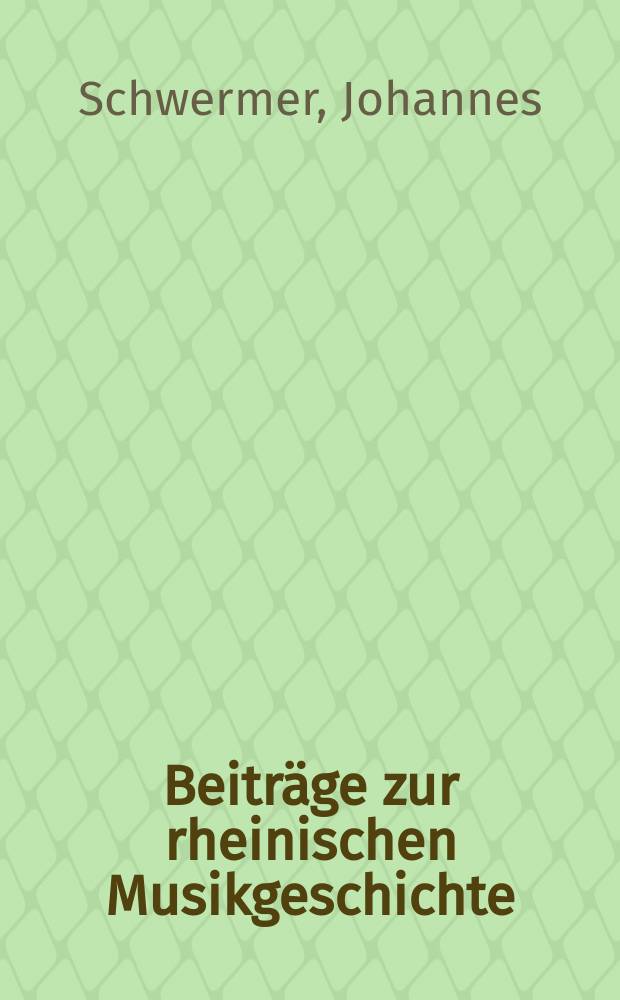 Beiträge zur rheinischen Musikgeschichte : Hrsg. von der Arbeitsgemeinschaft für rheinische Musikgeschichte. H.29 : Ewald Sträßer