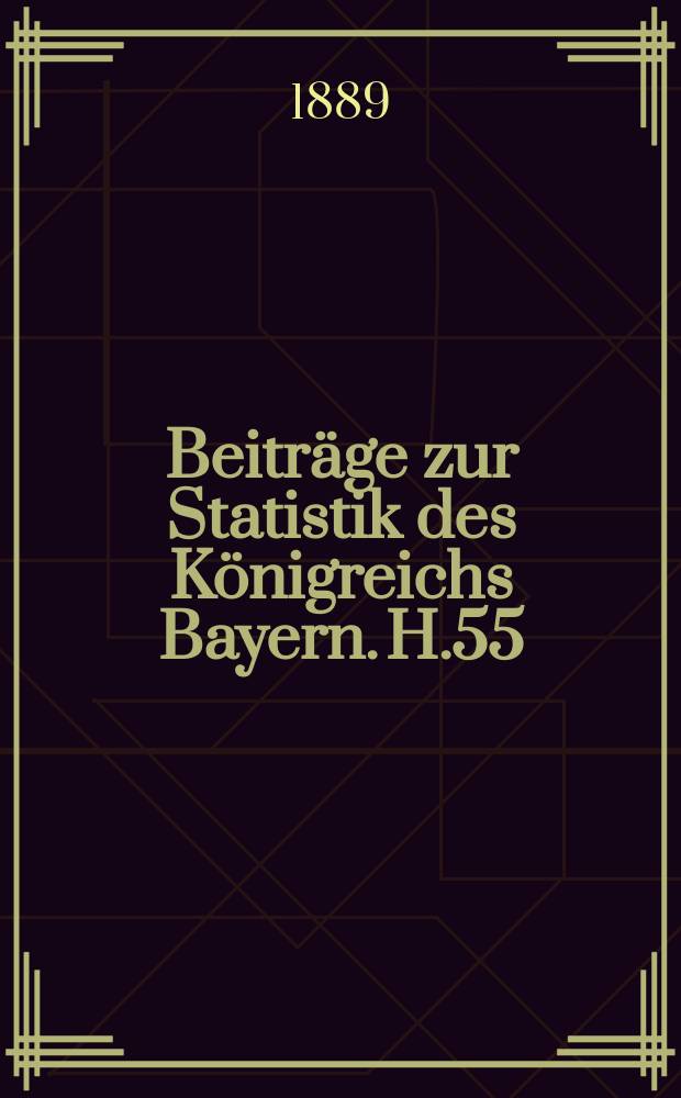Beiträge zur Statistik des Königreichs Bayern. H.55 : Die Gemeinde-Umlagen im Königreich Bayern in den Jahren 1882-1886 mit textlicher Besprechung. Die öffentlichen Stiftungen im Königreiche Bayern