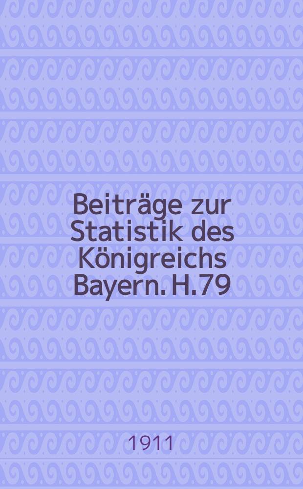Beiträge zur Statistik des Königreichs Bayern. H.79 : Die bayerischen Staatsfinanzen