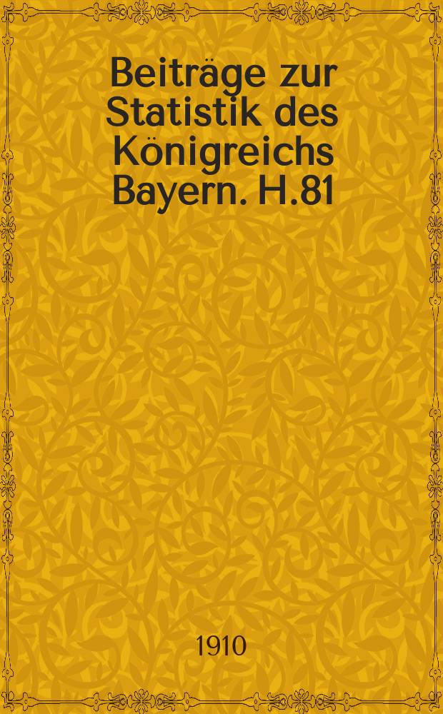 Beiträge zur Statistik des Königreichs Bayern. H.81 : Die Landwirtschaft in Bayern