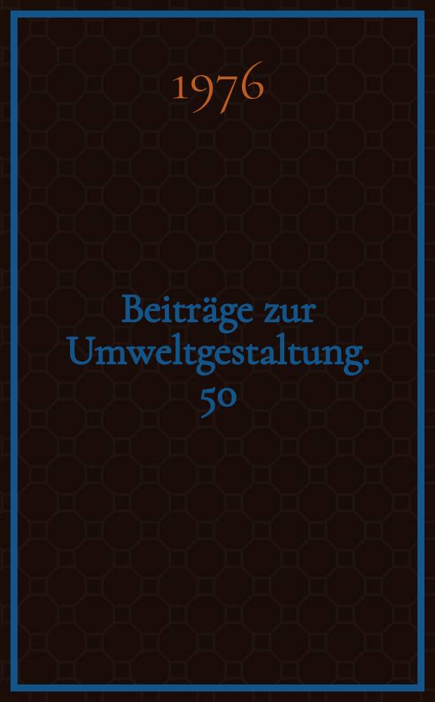 Beiträge zur Umweltgestaltung. 50 : International environment programmes