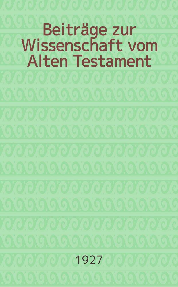 Beiträge zur Wissenschaft vom Alten Testament