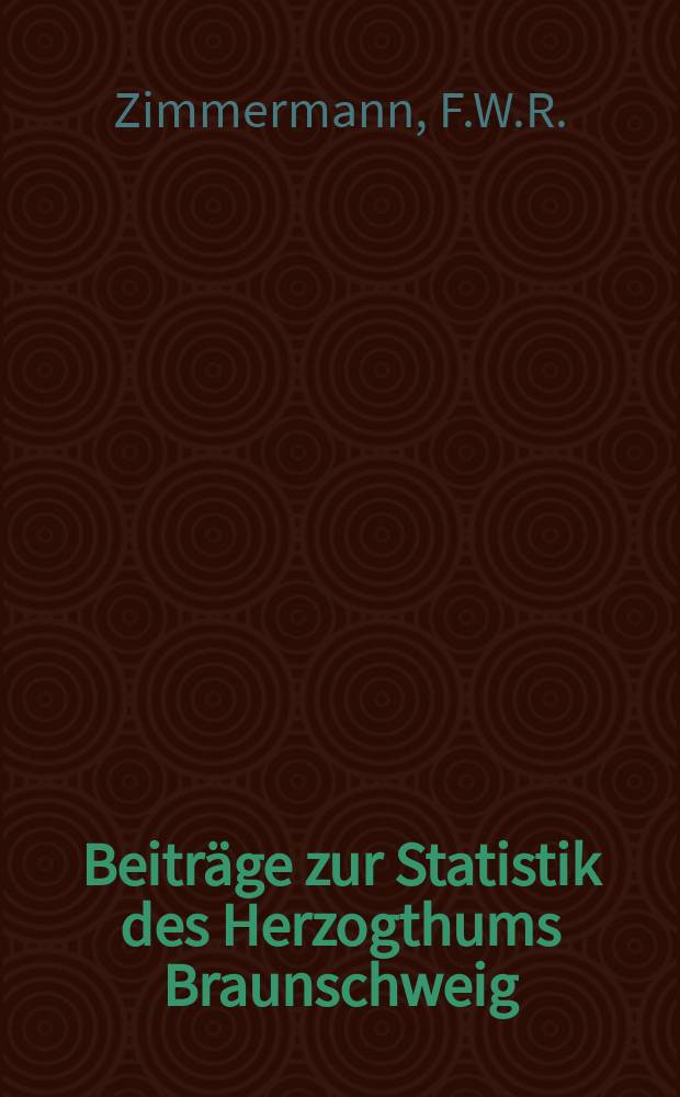Beiträge zur Statistik des Herzogthums Braunschweig : Hrsg. von Statist. Büreau des Herzogl. Staatsministeriums. H.7 : Die Ergebnisse der Statistik...