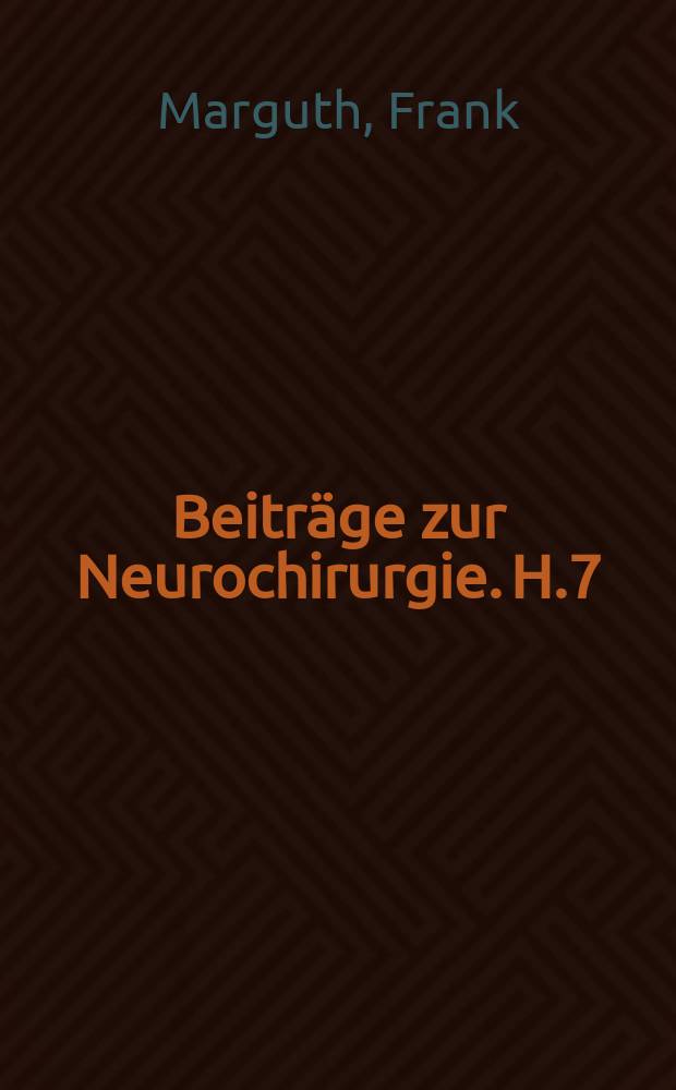 Beiträge zur Neurochirurgie. H.7 : Zur Pathogenese endokriner Funktionsstörungen bei raumfordernden intrakraniellen Prozessen