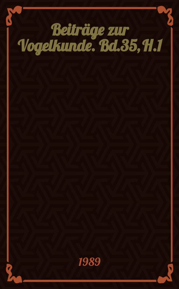 Beitr&auml;ge zur Vogelkunde. Bd.35, H.1/4 : (Heft f&uuml;r Wasservogelforschung)