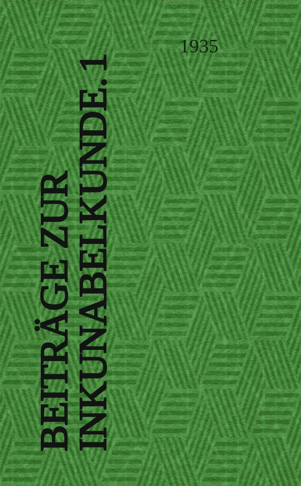 Beiträge zur Inkunabelkunde. 1