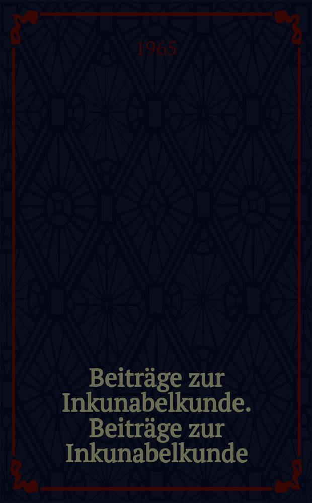 Beitr&auml;ge zur Inkunabelkunde. Beitr&auml;ge zur Inkunabelkunde