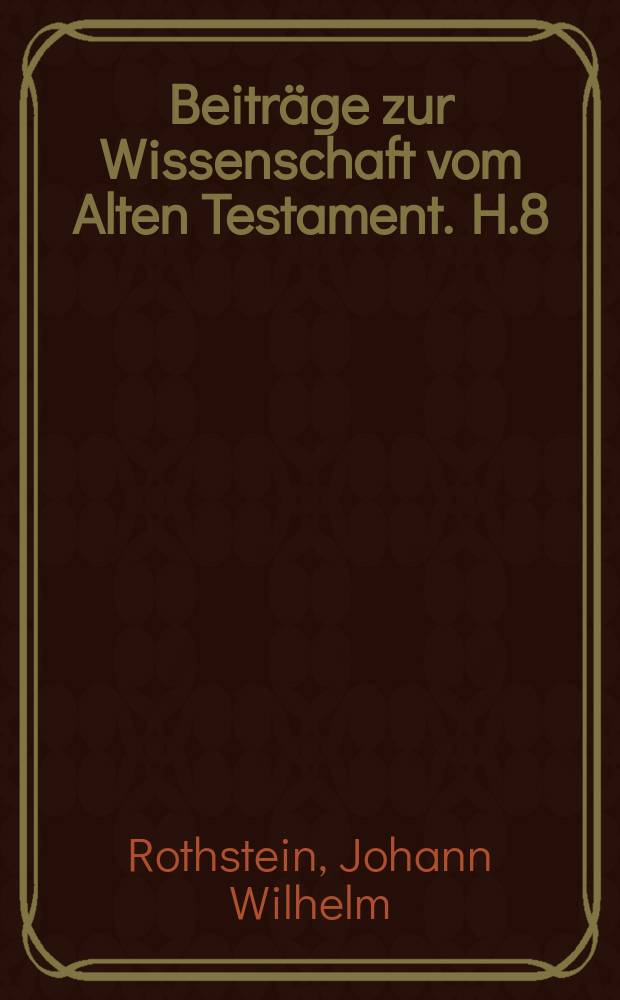 Beitr&auml;ge zur Wissenschaft vom Alten Testament. H.8 : Die Nachtgesichte des Sacharja