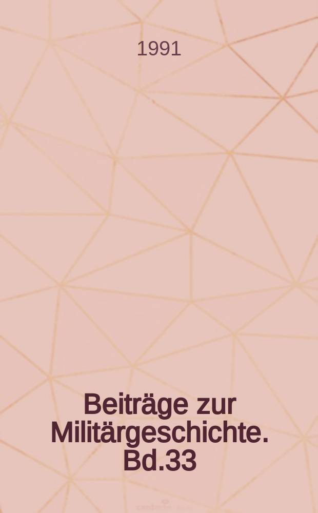 Beiträge zur Militärgeschichte. Bd.33 : Generalfeldmarschall von Moltke