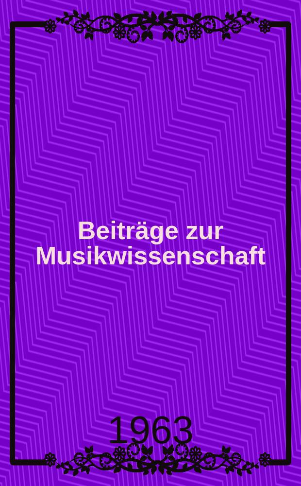 Beiträge zur Musikwissenschaft : Hrsg. vom Verband Deutscher Komponisten und Musikwissenschaftler. Jg.5 1963, H.4 : [Materialien]