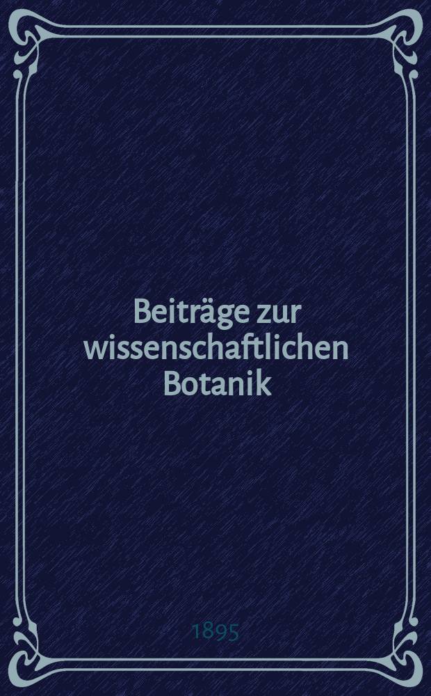 Beiträge zur wissenschaftlichen Botanik