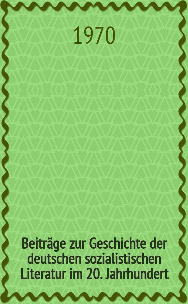 Beiträge zur Geschichte der deutschen sozialistischen Literatur im 20. Jahrhundert : Hrsg. von der Deutschen Akademie der Künste zu Berlin. Sekt. Literatur und Sprachpflege. Abteilung Geschichte der sozialistischen Literatur. Bd.2 : Deutsche Schriftsteller in der Entscheidung