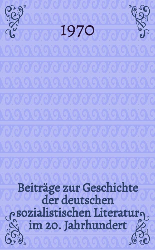 Beitr&auml;ge zur Geschichte der deutschen sozialistischen Literatur im 20. Jahrhundert : Hrsg. von der Deutschen Akademie der K&uuml;nste zu Berlin. Sekt. Literatur und Sprachpflege. Abteilung Geschichte der sozialistischen Literatur. Bd.4 : Drama und Klassenkampf