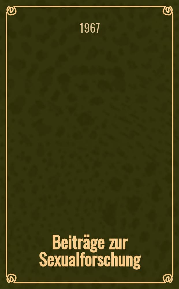 Beiträge zur Sexualforschung : Organ der Deutschen Gesellschaft für Sexualforschung. H.40 : Zur Frage des Vorurteils gegenüber sexuell devianten Gruppen