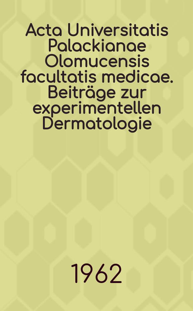 Acta Universitatis Palackianae Olomucensis facultatis medicae. Beiträge zur experimentellen Dermatologie