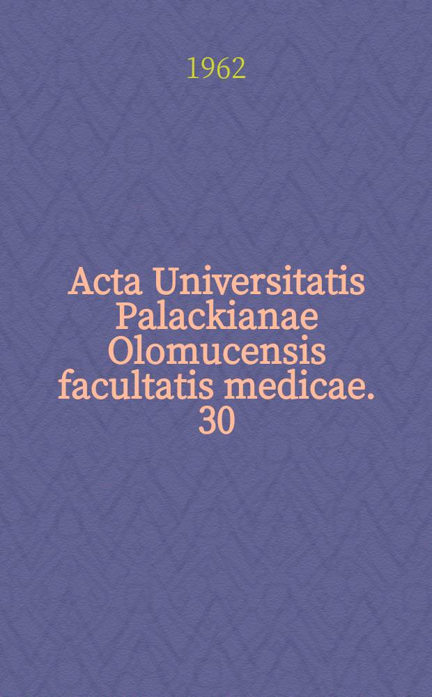 Acta Universitatis Palackianae Olomucensis facultatis medicae. 30