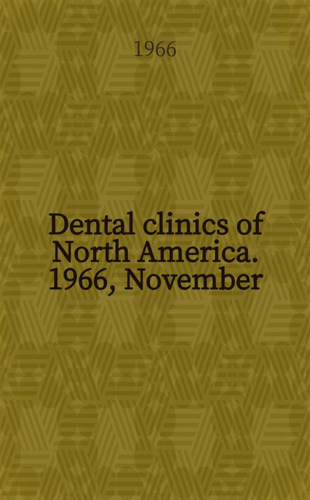 Dental clinics of North America. 1966, November : (Symposia on I. Temporomandibular joint dysfunction. II. Auxiliary personnel in dental practice)