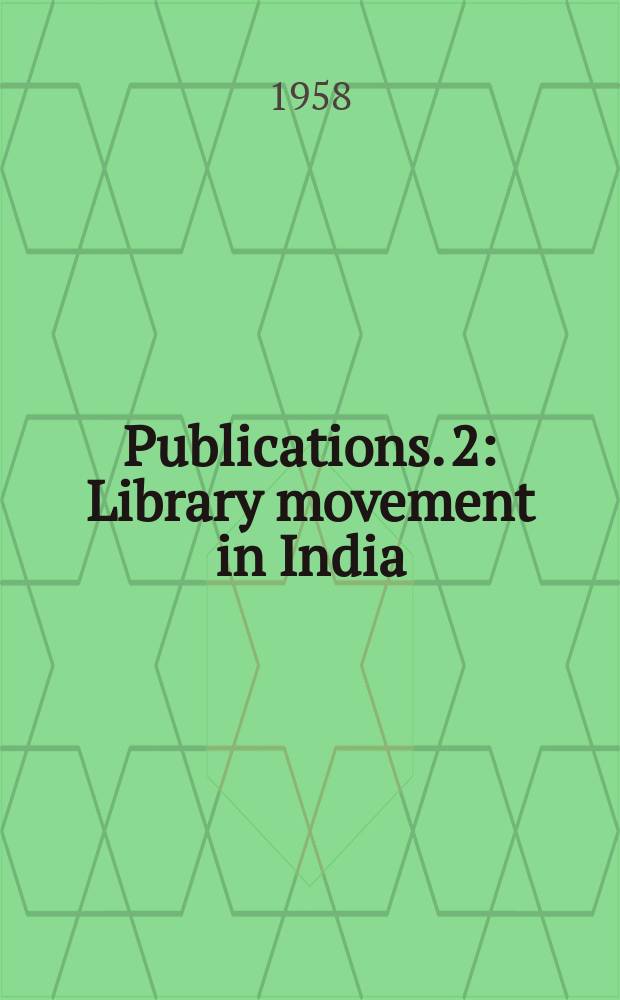 Publications. 2 : Library movement in India