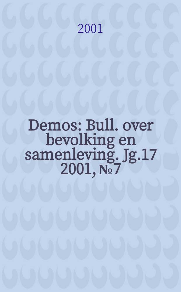 Demos : Bull. over bevolking en samenleving. Jg.17 2001, №7