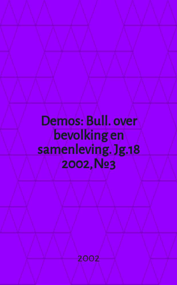 Demos : Bull. over bevolking en samenleving. Jg.18 2002, №3