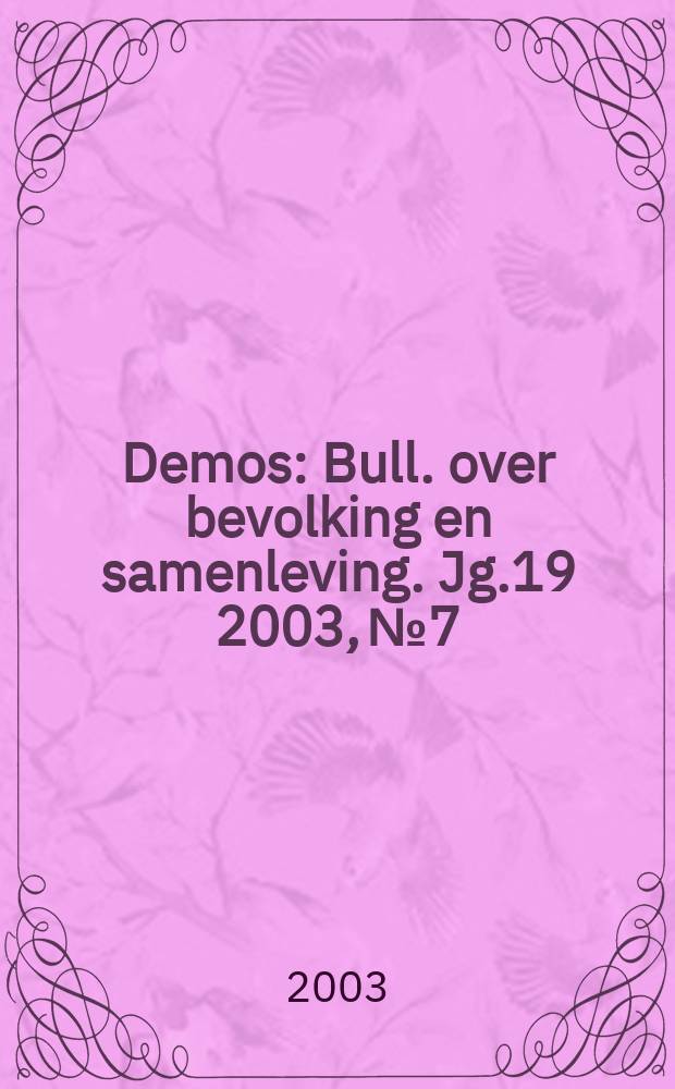 Demos : Bull. over bevolking en samenleving. Jg.19 2003, №7