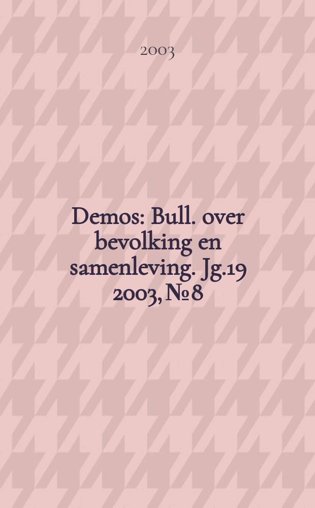 Demos : Bull. over bevolking en samenleving. Jg.19 2003, №8