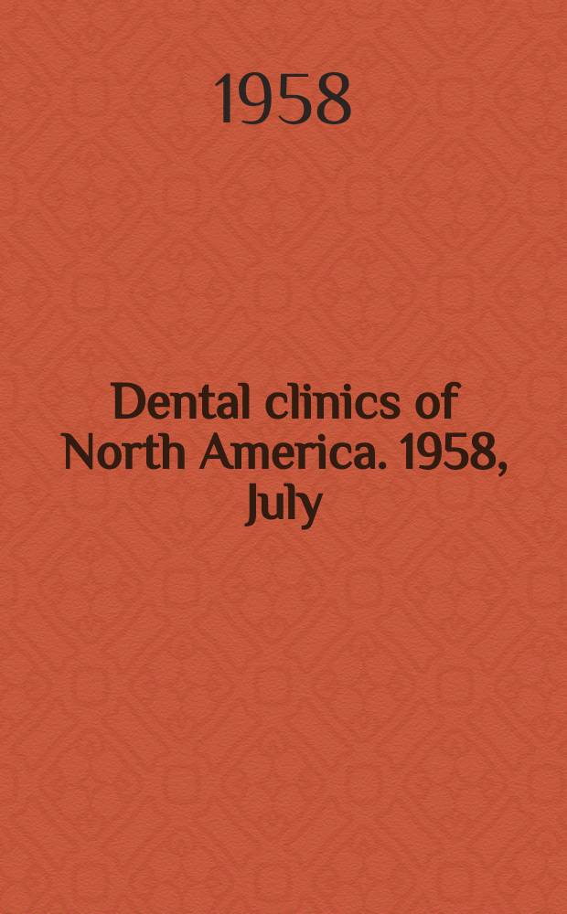Dental clinics of North America. 1958, July : (Symposium on the interrelationship of oral and systemic disease)