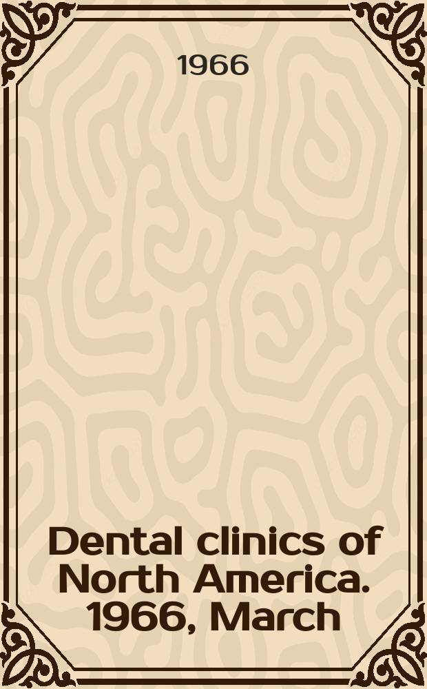 Dental clinics of North America. 1966, March : (Symposium on controversies in dentistry)