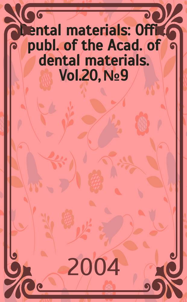 Dental materials : Offic. publ. of the Acad. of dental materials. Vol.20, №9