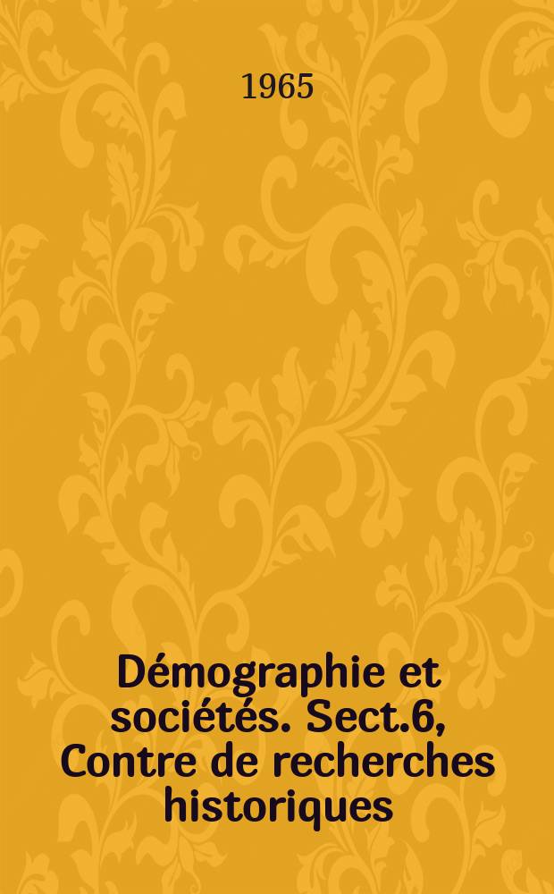 Démographie et sociétés. Sect.6, Contre de recherches historiques