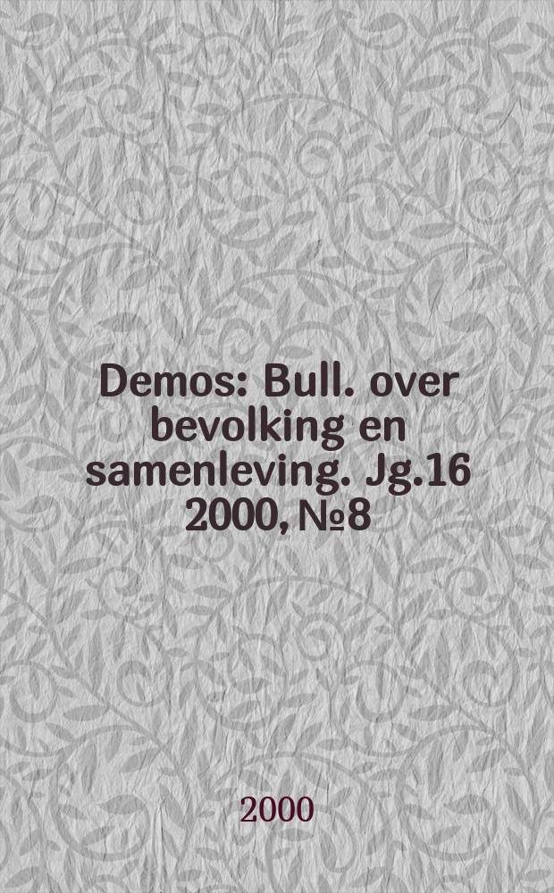 Demos : Bull. over bevolking en samenleving. Jg.16 2000, №8