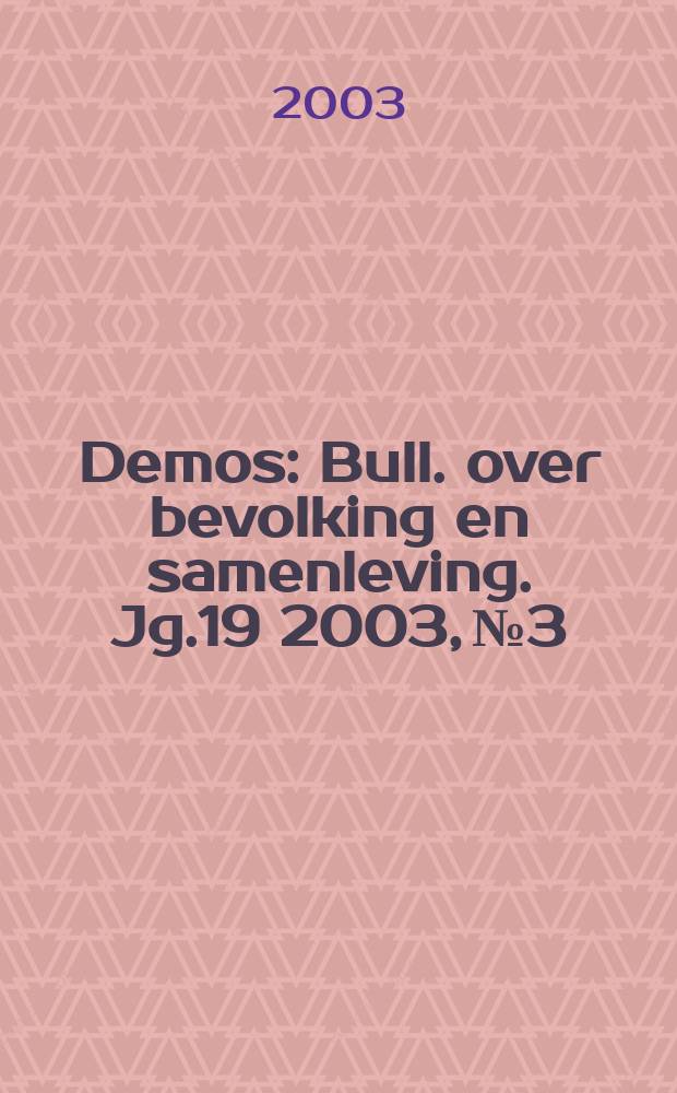 Demos : Bull. over bevolking en samenleving. Jg.19 2003, №3