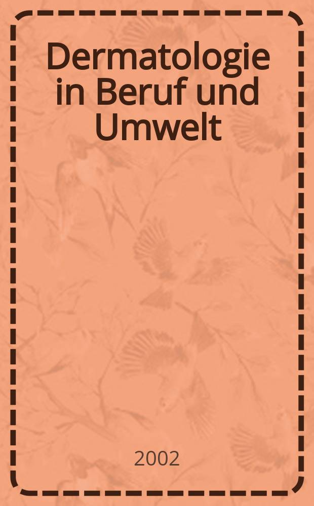 Dermatologie in Beruf und Umwelt : Organ der Arbeitsgemeinschaft für Berufs-und Umwelldermatologie in der Dt. dermatologischen Ges. 2002, Bd.50, №5