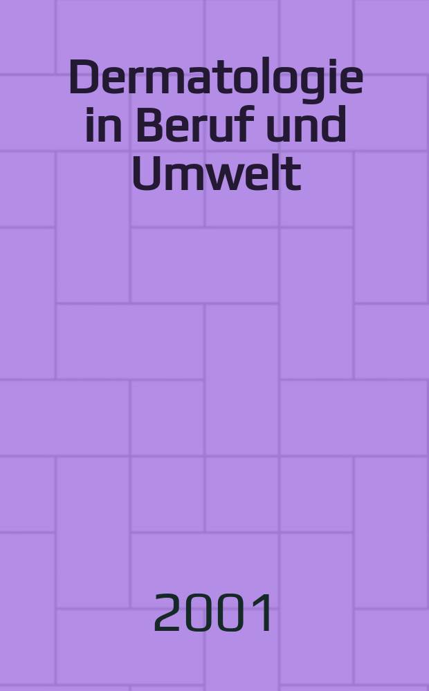 Dermatologie in Beruf und Umwelt : Organ der Arbeitsgemeinschaft für Berufs-und Umwelldermatologie in der Dt. dermatologischen Ges. 2001, Bd.49, №5