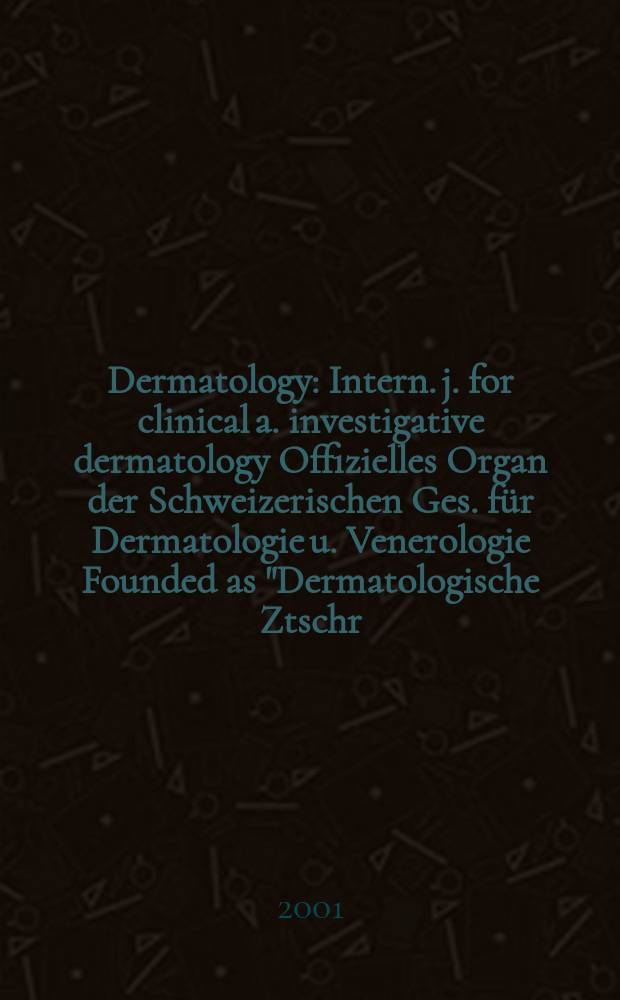 Dermatology : Intern. j. for clinical a. investigative dermatology Offizielles Organ der Schweizerischen Ges. für Dermatologie u. Venerologie Founded as "Dermatologische Ztschr." by Oskar Lassar (1893-1907), continued by Erich Hoffmann (1908-1938), continued as "Dermatologica"(1939-1991), by Wilhelro Lutz (1939-1958), Rudolf Schuppli(1959-1985). Vol.202, №1