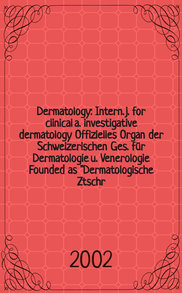 Dermatology : Intern. j. for clinical a. investigative dermatology Offizielles Organ der Schweizerischen Ges. für Dermatologie u. Venerologie Founded as "Dermatologische Ztschr." by Oskar Lassar (1893-1907), continued by Erich Hoffmann (1908-1938), continued as "Dermatologica"(1939-1991), by Wilhelro Lutz (1939-1958), Rudolf Schuppli(1959-1985). Vol.204, №4