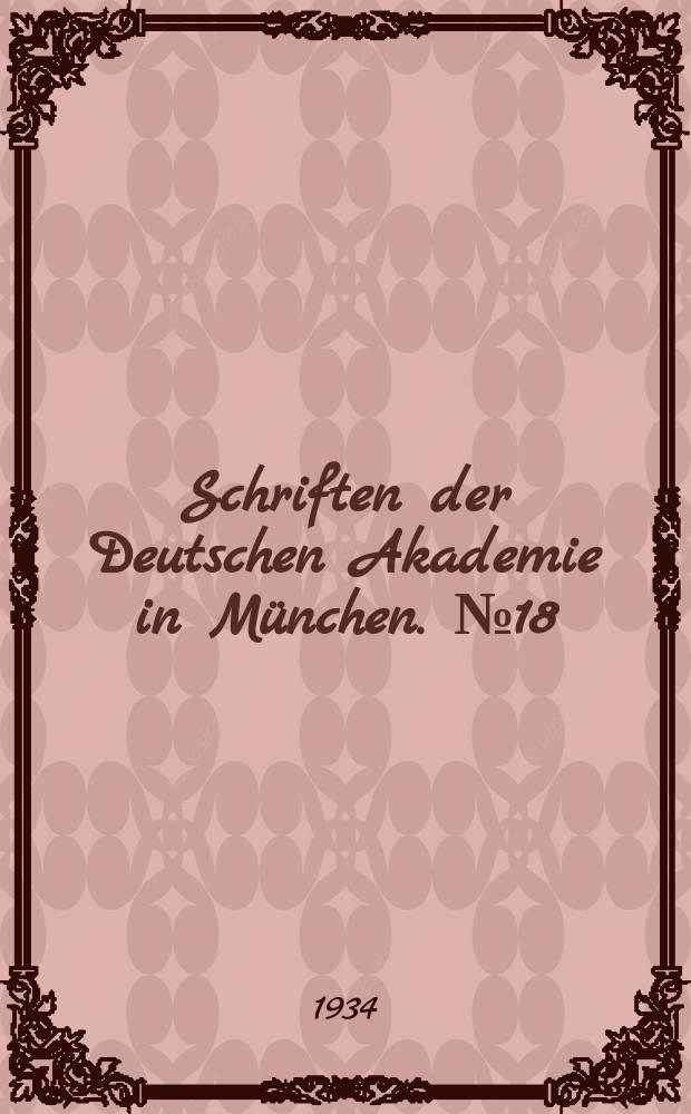 Schriften der Deutschen Akademie in München. №18 : Geschichte von Burg und Pfalz Eger