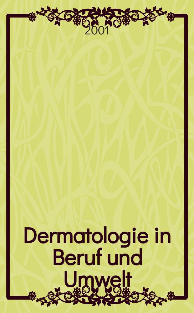 Dermatologie in Beruf und Umwelt : Organ der Arbeitsgemeinschaft für Berufs-und Umwelldermatologie in der Dt. dermatologischen Ges. 2001, Bd.49, №4