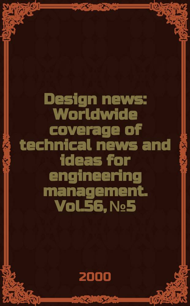 Design news : Worldwide coverage of technical news and ideas for engineering management. Vol.56, №5
