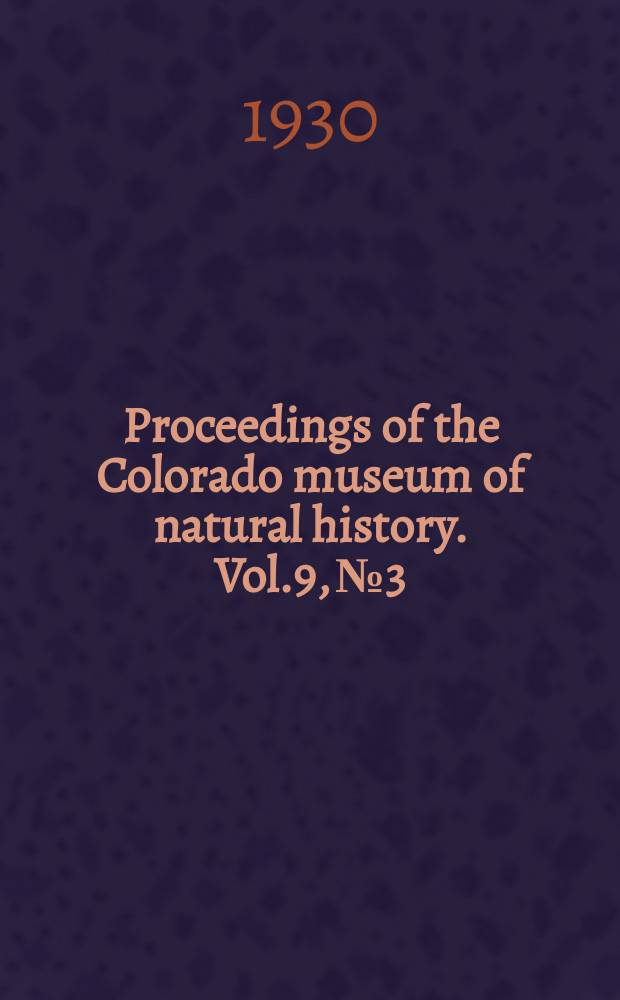 Proceedings of the Colorado museum of natural history. Vol.9, №3 : A new Colorado pocket gopher of the genus Thomomys