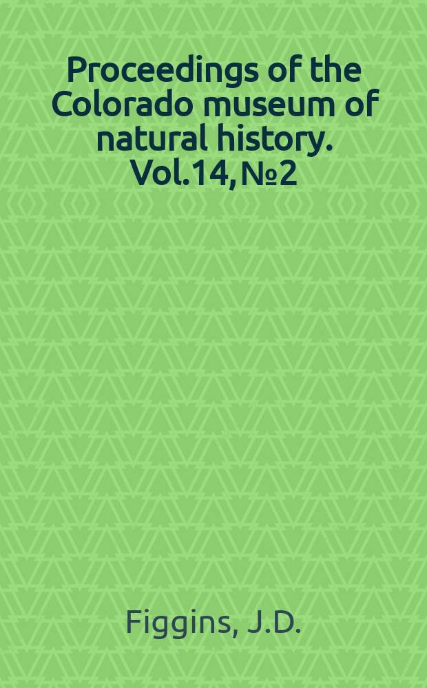 Proceedings of the Colorado museum of natural history. Vol.14, №2 : Folsom and Yuma artifacts