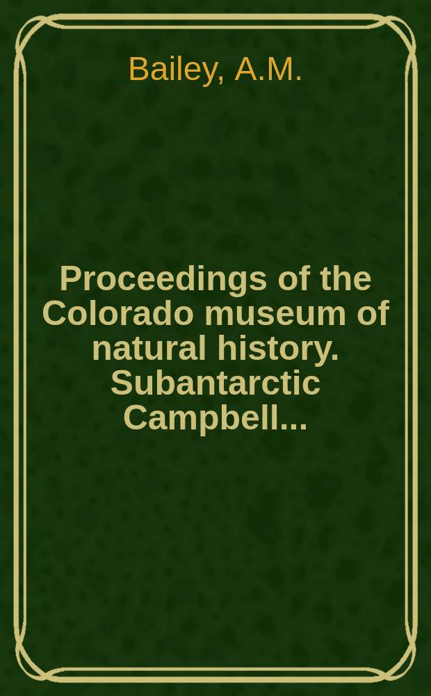 Proceedings of the Colorado museum of natural history. Subantarctic Campbell...