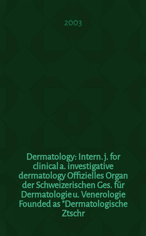 Dermatology : Intern. j. for clinical a. investigative dermatology Offizielles Organ der Schweizerischen Ges. für Dermatologie u. Venerologie Founded as "Dermatologische Ztschr." by Oskar Lassar (1893-1907), continued by Erich Hoffmann (1908-1938), continued as "Dermatologica"(1939-1991), by Wilhelro Lutz (1939-1958), Rudolf Schuppli(1959-1985). Vol.207, №1