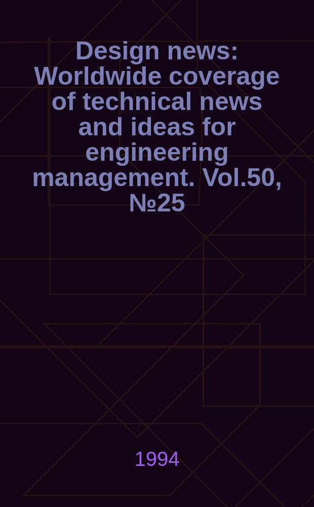 Design news : Worldwide coverage of technical news and ideas for engineering management. Vol.50, №25 : (OEM directory issue for 1995)