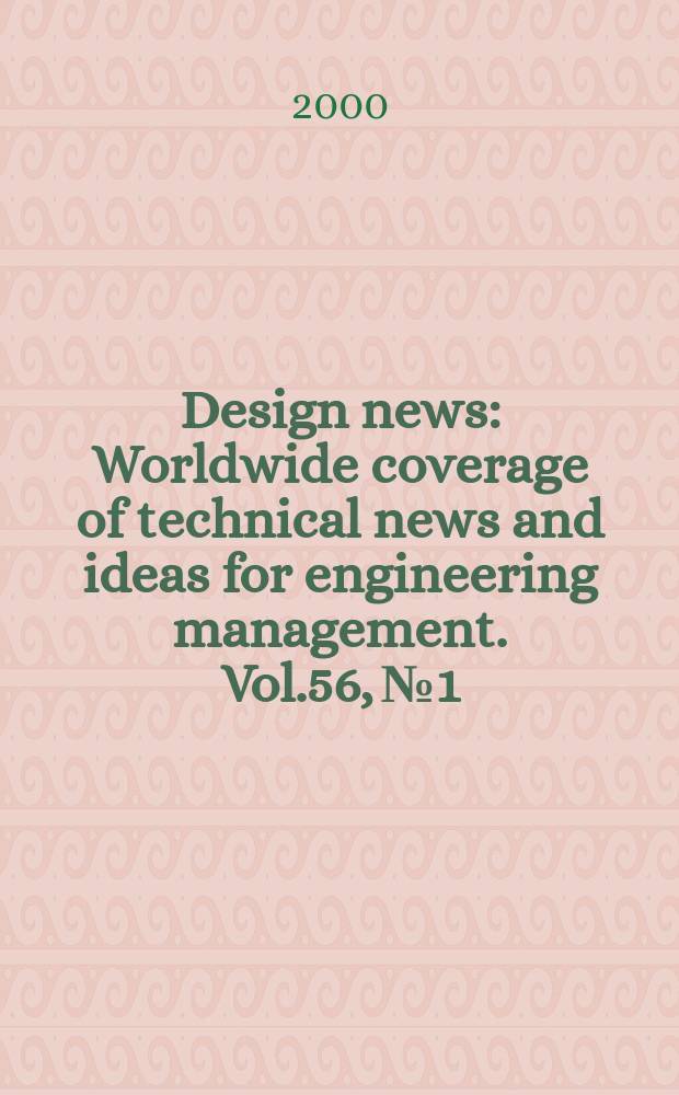 Design news : Worldwide coverage of technical news and ideas for engineering management. Vol.56, №1